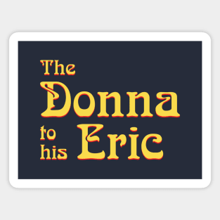 The Donna to his Eric Magnet